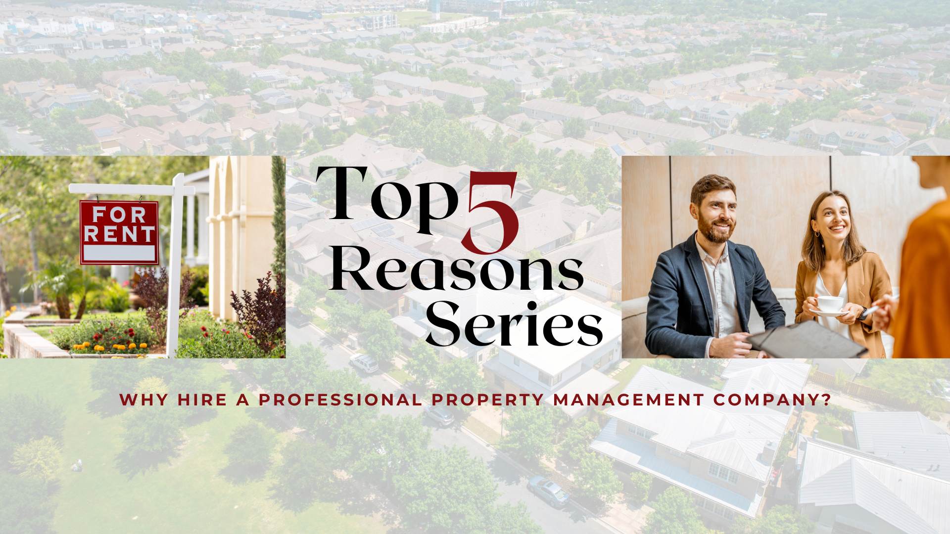 Top 5 Reasons Series: Why Hire A Professional Property Management Company?
